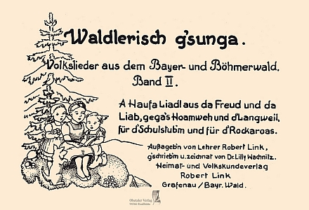 Obálka "šumavského", zpěvníku, kde je píseň uvedena (reprint původního vydání z roku 1953 vydalo nakladatelství Oberthaler-Verlag v Grafenau roku 2006)