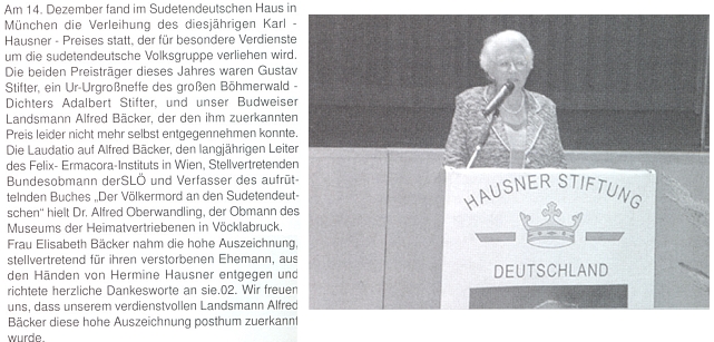 Vyznamenání cenou Karla Hausnera za obzvláštní zásluhy "o sudetoněmeckou národní skupinu" převzala za něho v prosinci 2012 v Sudetoněmeckém domě v Mnichově už jen vdova po něm, paní Elisabeth Bäckerová, která pronesla i děkovnou řeč