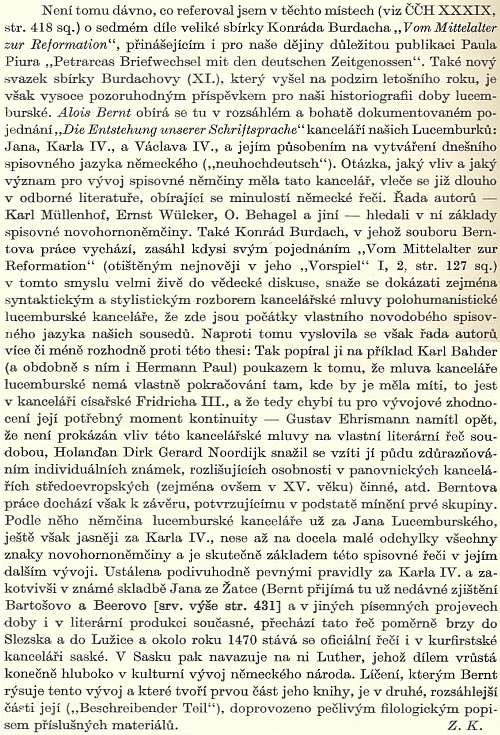 Recenze Zdeňka Kalisty v Českém časopise historickém dokumentuje vědecké souvislosti Berntova pojednání o vzniku spisovné němčiny, podle něhož jazyk lucemburské kanceláře v Praze nese už ve 14. století téměř všechny znaky novohornoněmecké řeči