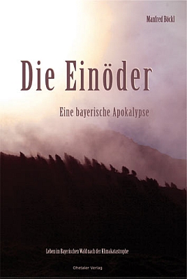 Obálka (2008) románu vizionářsky líčícího Bavorský les po klimatické katastrofě vydaného nakladatelstvím Ohetaler v Riedlhütte