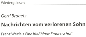 V roce 2017 otiskl čtvrtletník "Sudetenland" s podtitulem "Europäische Kulturzeitschrift" její "nové čtení" Werfelovy prózy "Bleděmodré ženské písmo", která vyšla i v českém překladu (obálka patří 11. německému vydání z roku 1990 ve Fischer Bibliothek)