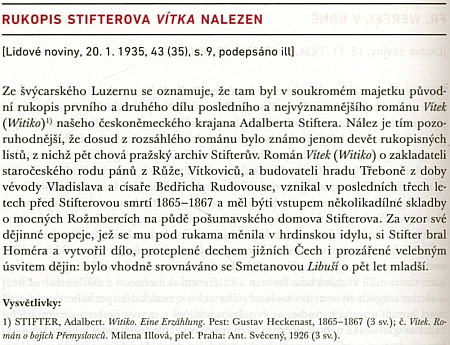 Roku 1935, kdy Felix Braun přijal katolický křest, se podle zprávy Arne Nováka v Lidových novinách oznamuje ze švýcarského Luzernu, že tam byl nalezen rukopis románu Witiko (Vítek) od Adalberta Stiftera