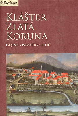 Obálka (2007) knihy o zlatokorunském klášteře, kde je text Martina Gažiho a Jarmily Hansové o posledním opatovi příspěvkem zásadním (Národní památkový ústav, České Budějovice)