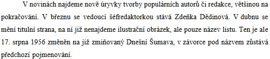 Pod jménem Zdeňka Dědinová změnila v roce 1956 pojmenování okresních novin "Vimperská pravda" na "Dnešní Šumava"