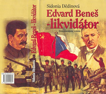 ... která poté vyšla roku 2003 pod názvem "Edvard Beneš - likvidátor : dokumentární román" v pražském nakladatelství Annonce