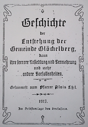 Titulní list jeho historie vzniku obce Glöckelberg, kterou vydal ve čtyřech svazečcích vlastním nákladem válečného roku 1917