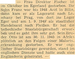 Jeho žena Anna zemřela podle zprávy v krajanském měsíčníku roku 1950 někde na Chebsku, syn Franz, povoláním lékař, nabyl československého státního občanství a vedlo se mu "velice dobře", druhý syn zemřel v listopadu 1945 na následky malárie v Africe, kde se stal britským občanem a vzal si Angličanku za ženu