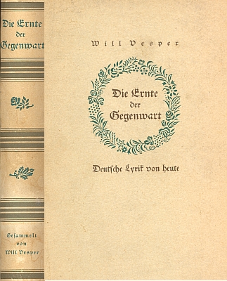 Obálka třetího už vydání (1943) antologie básnické "žně přítomnosti" z časů nacizmu, kde je vedle třeba Ginzkeye, Carossy, Watzlika, Brittinga, Billingera, Linkeho či Pleyera zastoupen svou lyrikou i on (nakladatelství Langewiesche-Brandt, Ebenhausen)