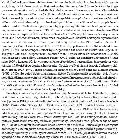 Úvod zajímavého textu Martina Olivy a Petra Kostrhuna přibližuje situaci archeologie v Československu mezi válkami a zmiňuje i jeho roli