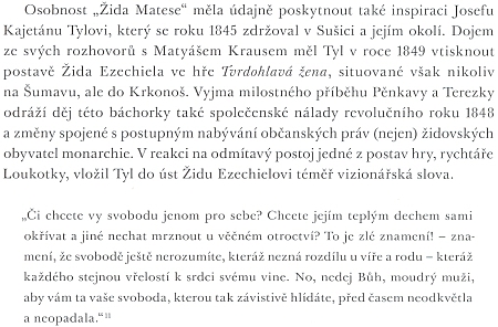 "Žid Mates", který podle Gabriela zemřel ve 104 letech dne 6. února roku 1856, měl poskytnout Josefu Kajetánu Tylovi inspiraci k postavě Žida Ezechiela ve hře Tvrdohlavá žena