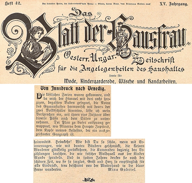 V tomto čísle listu pro "domácí paní" vyšla roku 1904 cestopisná skica o výpravě jedné dámy s dětmi do Benátek, podepsaná jménem "Mina
Gabriel" (záhlaví nese motto: "V domově milém, láskou opředeném, buď, věrná ženo, štědrým míru věnem!" - mimochodem víme už ze školy, že "Mína" /vl.jm. Frederike Wilhelmine Schmidt/ je Kollárovou Slávy dcerou, ačkoli se mimo své němčiny nikdy nenaučila jiné řeči) 