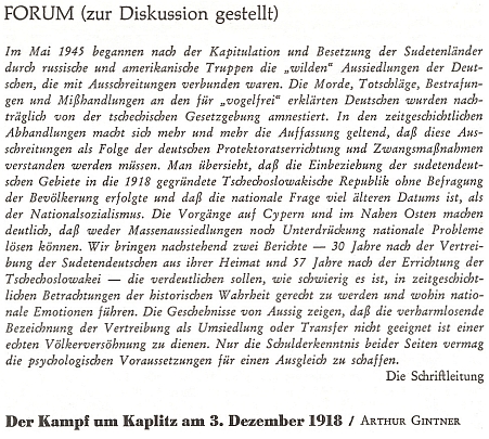 Redakční úvod k přetištění jeho stati "Boj o Kaplici" zdůrazňuje, že národní socialismus, po jehož zločinech následovalo vyhnání Němců, měl svého předchůdce ve zřízení Československé republiky bez souhlasu mnoha jejích obyvatel