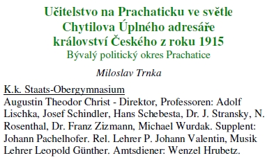 V seznamu učitelského sboru státního vyššího gymnázia v Prachaticích
z roku 1915 figuruje jako učitel hudby