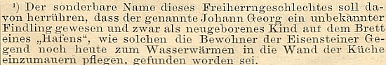 Moritz Willkomm vysvětluje v části proslulého německého průvodce Šumavou (vydal ho roku 1888 v Budějovicích Deutscher Böhmerwaldbund v nakladatelství L.E. Hansen) vznik příjmení Hafenbrädl z toho, že jeden člen rodu (Johann Georg von Hafenbrädl) byl nalezencem a místo, kde novorozence našli, byla horní deska (poklop) kamnovce na ohřívání vody při plotně, zvaného na Železnorudsku "Hafen"