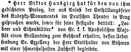 Zpráva vídeňského tisku o briliantovém prstenu, který mu darovalo "Jeho Apoštolské Veličenstvo" s "lichotivým přípisem" za veršovaný prolog, který přednesl roku 1858 v Německém (Stavovském) divadle v Praze u příležitosti odhalení pomníku maršála Radeckého na Malostranském náměstí