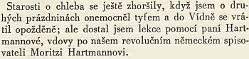 Jak o tom svědčí věta z Čapkových Hovorů s TGM, Masaryk nikdy nezapomněl, jak mu kdysi ve Vídni pomohla Hartmannova vdova, když měl jako mladý docent hmotné problémy