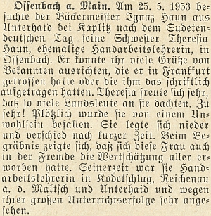 O tom, jak Haunovy z Dolního Dvořiště rozesel odsun do světa, svědčí i zpráva krajanského měsíčníku z roku 1953 o návštěvě pekaře Ignaze Hauna z Dolního Dvořiště u jeho sestry Theresie, někdejší učitelky ručních prací, v Offenbachu nad Mohanem a o sestřině smrti a pohřbu
