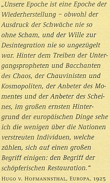 Citace z jeho vyznání o evropském sjednocení zní česky takto: "Naše epocha je epochou obnovy - jakkoli výraz slabosti nebyl nikdy tak nestydatý a vůle k desintegraci nikdy tak bezuzdná. Za štvaním proroků zániku a bakchantů chaosu, za šovinisty a kosmopolity, za uctívači chvíle a uctívači zdání na velkém vážném pozadí evropské věci vidím těch několik málo jedinců, rozesetých nad národy, kteří se navzájem sčítají, aby se sjednotili na jednom velkém pojmu: pojmu tvůrčího znovuvzkříšení."