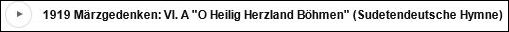 Sudetoněmecká hymna neznámého autora, počínající slovy "O Heilig Herzland Böhmen", tj. "Svatá země srdce, Čechy" na části zvukového záznamu představení melodramatu "Čeští legionáři" v podání Das schöne neue Musik Salonorchester a "Sboru přátel sudetských Němců" pod vedením Alexandra Blechingera