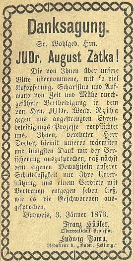 Poděkování JUDr. Augustu Zátkovi za obhajobu v procesu vedeném pro údajné nactiutrhačství proti Hüblerovi a redaktorovi listu "Budweiser Zeitung" Tomovi ze strany JUDr. Wendelina Rzihy