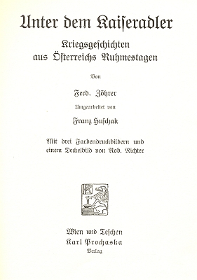 Obálka a titulní list (1912) jeho převyprávění "válečných příběhů ze dnů rakouské slávy", jak vyšlo ve vídeňském nakladatelství Karl Prochaska