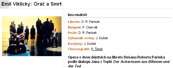 Opera s hudbou Emila Viklického Oráč a Smrt měla premiéru v lednu 2003 v Praze