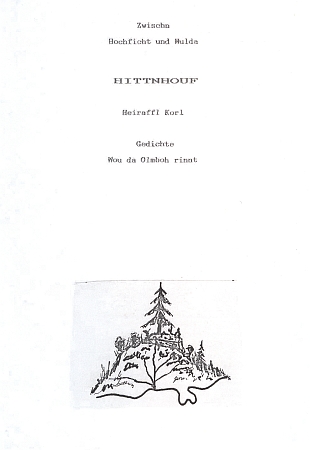 Titulní list strojopisu jeho sbírky nářečních básní "Huťský Dvůr"
s vlastní kresbou pramene potoka Almbach
