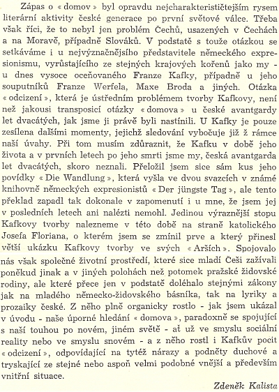 Ve své studii vyšlé roku 1965 v italské Neapoli (doma tehdy vyjít nesměla) zhodnotil Kafkův "zápas o domov" Zdeněk Kalista jako součást úsilí "české literární avantgardy" po první světové válce