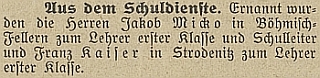 Takto referoval českobudějovický německý list o jeho nástupu do německé školy v Rožnově (Jakob Micko,
přicházející do Českého Vrbného, je zastoupen i samostatně na stránkách Kohoutího kříže)