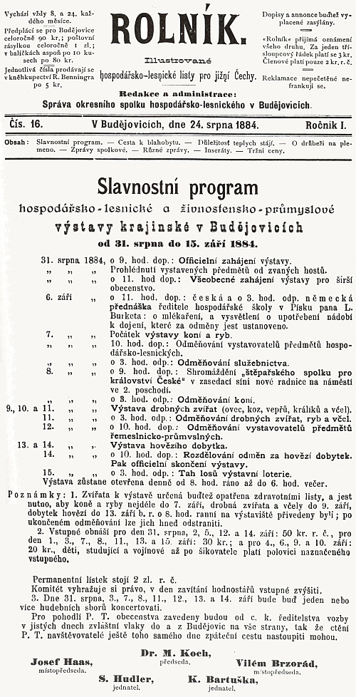 Stal se předsedou krajinské výstavy v Českých Budějovicích, jak vysvítá z jejího programu na stránkách českého časopisu "Rolník" ze srpna roku 1884