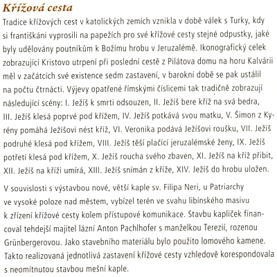 Z této pasáže brožury o mešní kapli Patriarcha vysvítá, že stavbu křížové cesty k ní vedoucí financoval majitel lázní
 Anton Pachelhofer "starší" s manželkou Terezií, roz. Grünbergerovou