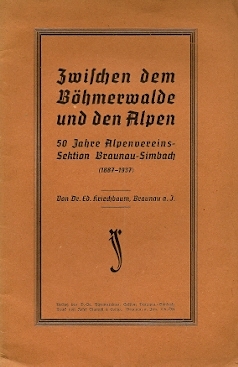 Obálka (1937) jeho knihy k 50. jubileu místní sekce sdružení Alpenverein v Braunau am Inn - hlavní název publikace zní "Mezi Šumavou a Alpami"