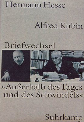Obálka (2008, nakladatelství Suhrkamp, Frankfurt nad Mohanem) svazku korespondence z let 1928-1952, kterou spolu vedli Alfred Kubin a Hermann Hesse, nazvaného "Außerhalb des Tages und des Schwindels" (tj. "Mimo den a klam")