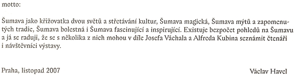 Motto Václava Havla k výstavě "Šumava: Alfred Kubin / Josef Váchal v Západočeské galerii v Plzni 2007