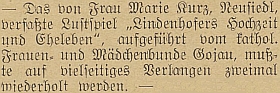 Tato krátká zpráva ze čtrnáctideníku "Glaube und Heimat" (ročník 1932) dosvědčuje, že její veselohra "Lindenhofers Hochzeit und Eheleben" (tj. "Lindenhoferova svatba a manželský život") byla opakovaně uvedena "vom kathol. Frauen- und Mädchenbunde Gojau", tj. kájovským spolkem katolických žen a dívek