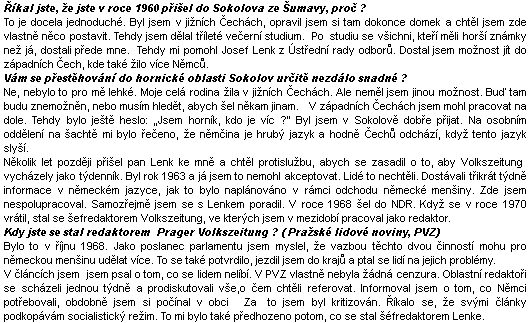 Zajímavou vzpomínku na Josefa Lenka najdeme v rozhovoru Waltera Piverky s Lukášem Novotným
     z roku 2007 pro "Landeszeitung", list Němců v Čechách, na Moravě a ve Slezsku