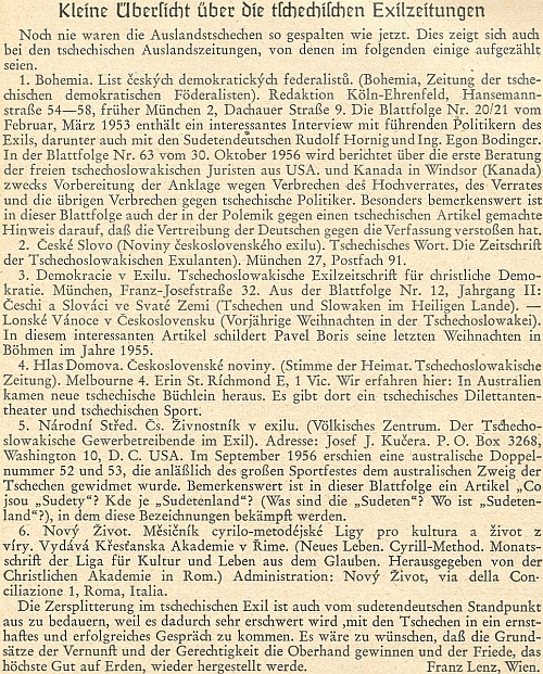 Jeho přehled českého exilového tisku má podat svědectví o rozříštěnosti poúnorového exilu,
bránícího prý žádoucímu dialogu s ním