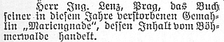 V září 1928 se objevila v "Budweiser Zeitung" tato krátká zpráva o tom, že manžel v tomto roce zesnulé autorky věnoval Šumavskému muzeu v Horní Plané román "Mariengnade", jehož "obsah pojednává o Šumavě"