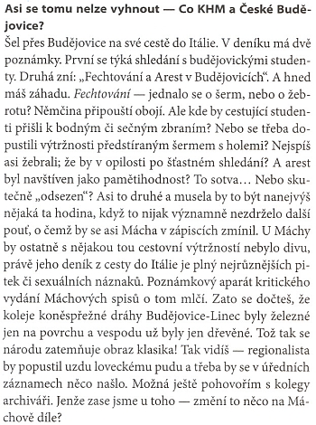 Podle pasáže z rozhovoru s českobudějovickým vysokoškolským profesorem a prachatickým rodákem Daliborem Turečkem Mácha v Budějovicích na cestě do Itálie ztropil nejasnou výtržnost