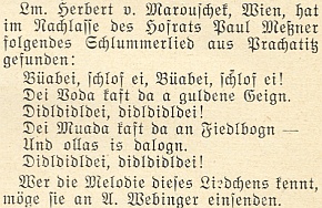 Herbert von Marouschek objevil v jeho pozůstalosti nářeční ukolébavku z Prachatic a ptá se tu
ve vánočním čísle krajanského měsíčníku z roku 1952 jeho čtenářů. zda k textu neznají melodii