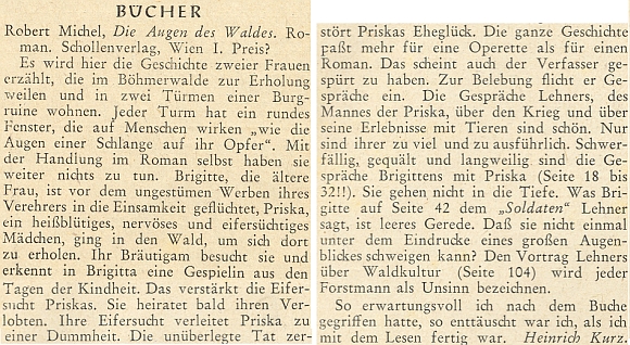 Dosti kritická recenze Heinricha Kurze, která se týká Michelova románu "Die Augen des Waldes" (tj. "Oči lesa"), vydaného ve Vídni už roku 1946, se objevila na stránkách krajanského měsíčníku vlastně jako čtenářský dopis až v červnu 1952