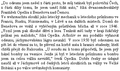 Jeho výpověď v cyklu "orální historie" Životní příběhy zapomenutých hrdinů - Na okraj
(Když Češi bojovali za Hitlera)