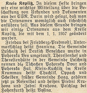 Ještě k 1. lednu roku 1957 se měnila na okrese Kaplice, který brzy zanikl, původní jména osad, určených vlastně také jen k zániku, na "novočeská": Frýdava na Předmostí, Markschlag na Hraničná, Terčí Dvůr a Terčí Huť na Pohorská Ves a Pohorskou Huť, Kuchlice na Chuchelec, Oppach a Šejby na Přední a Zadní Kruhová, Pošlák na Výšina