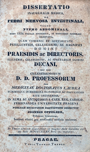 Titulní list (1835) jeho disertace o pražské tyfové epidemii z roku 1834, psané latinsky s německým mottem Johanna Valentina von Hildenbranda (1763-1849), znějícím česky takto: "Ryzí pozorování a věrně podle něj
zaznamenané popisy nemocí mají u pravdymilovných lékařů vždy a všude větší cenu nežli ty nejskvělejší hypotézy."