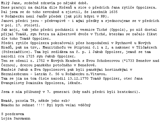 Dopis Aloise Sassmanna, jehož pořad o Oppolzerově rodu byl 16. května roku 2011 jedním z dílů rodopiscova autorského seriálu Kořeny na vlnách českobudějovického rozhlasu, je osobní výpovědí, kterou otiskujeme se svolením odesilatelovým