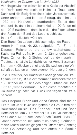 Jeho text o svatbách v Trutmani zmiňuje kromě svatby rodičů i oddavky Josefa Hoffelnera o 14 dní později s Rosou Ortnerovou, otcovou sestřenicí