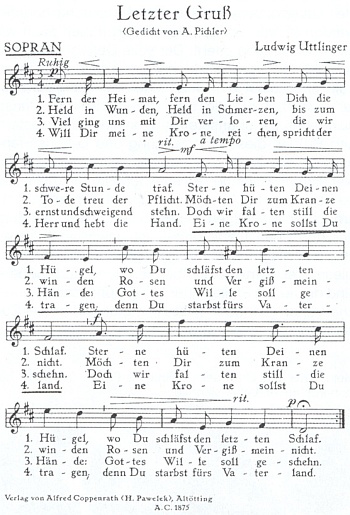 Notový záznam jeho písně "Letzter Gruß" je v krajanském časopise až příliš výmluvně doprovázen snímkem jednoho z oddílů
  českobudějovického 91. pěšího regimentu, zachyceného tu v roce 1914 na samém počátku "velké války"