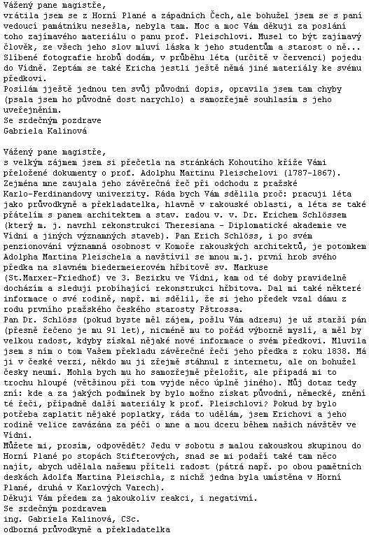 Dopisu z června roku 2011, který dává smysl dalšímu hledání, jsem samozřejmě vyhověl, seč bylo možno