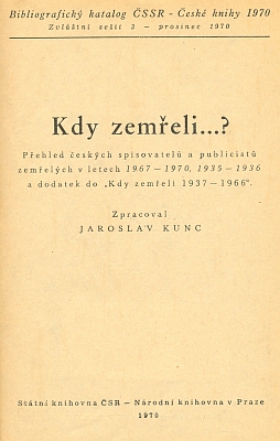 Takto se ocitl v nedocenitelném "zvláštním sešitě" přehledu "Kdy zemřeli...?", vydaném Národní knihovnou (tehdy Státní knihovnou ČSSR) v roce 1970