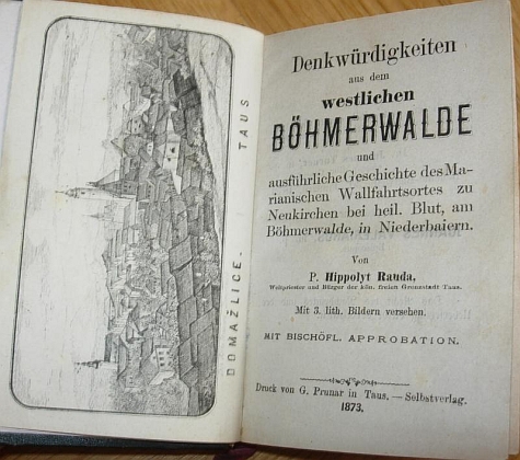 Frontispis a titulní list (1873) jeho práce o "pamětihodnostech západní Šumavy s podrobnou historií mariánského poutního místa Neukirchen bei heiligen Blut na Šumavě v Dolním Bavorsku"